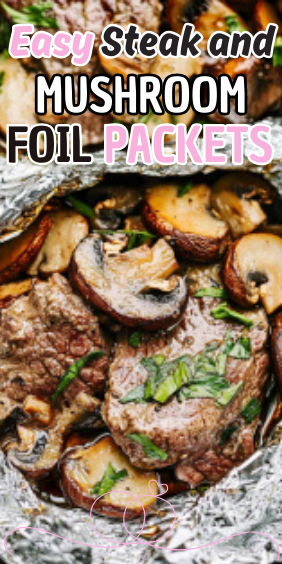 Easy Steak and Mushroom Foil Packets
