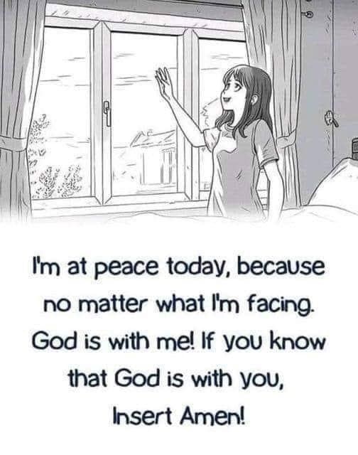 i’m at peace today because no mattter what im facing….