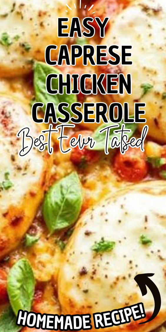 Easy Caprese Chicken Casserole