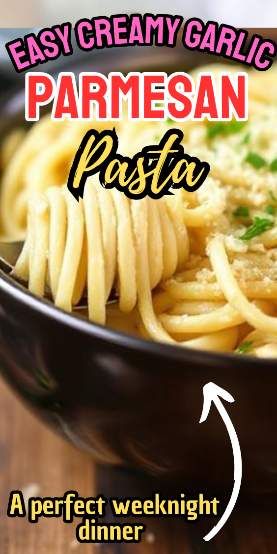 Easy Creamy Garlic Parmesan Pasta