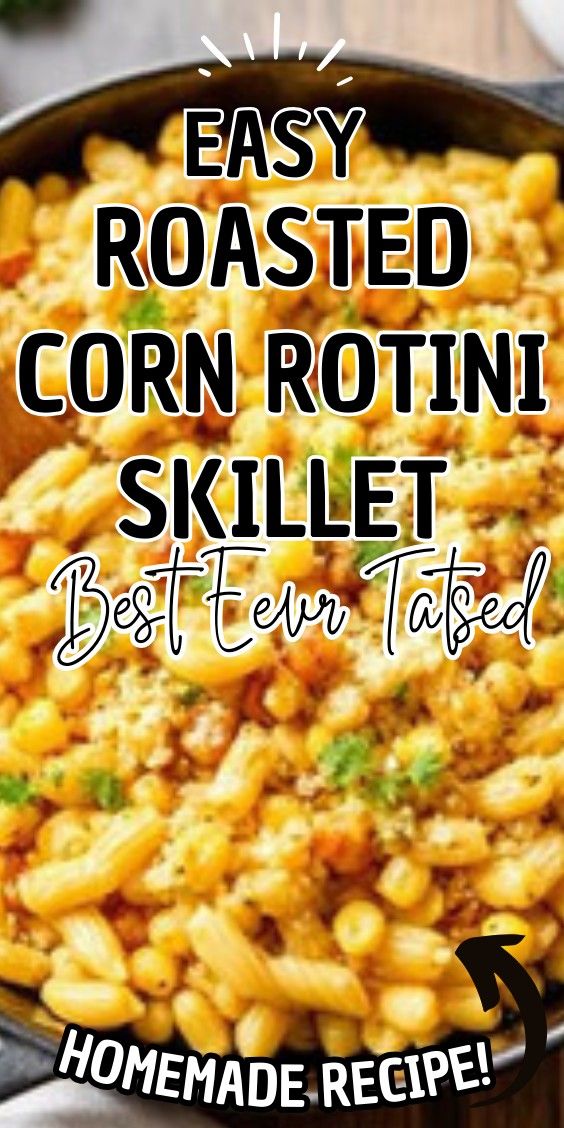 Easy Roasted Corn Rotini Skillet