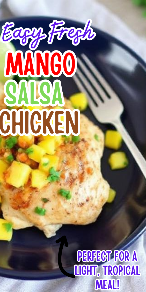 Easy Fresh Mango Salsa Chicken