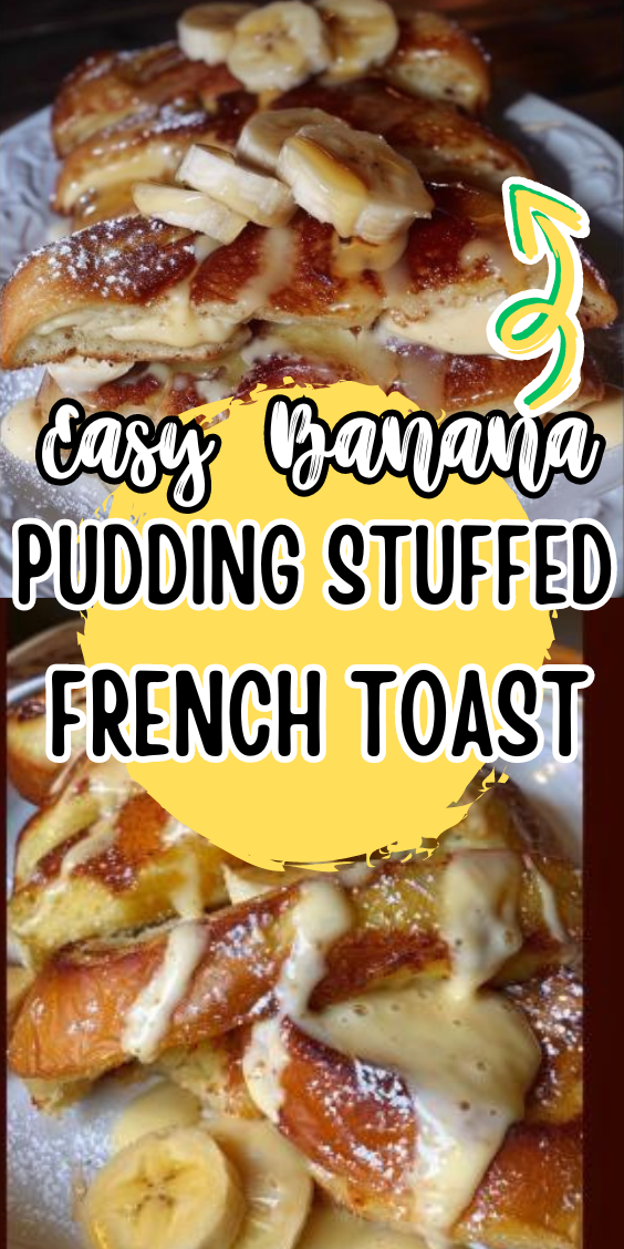 Easy Banana Pudding Stuffed French Toast