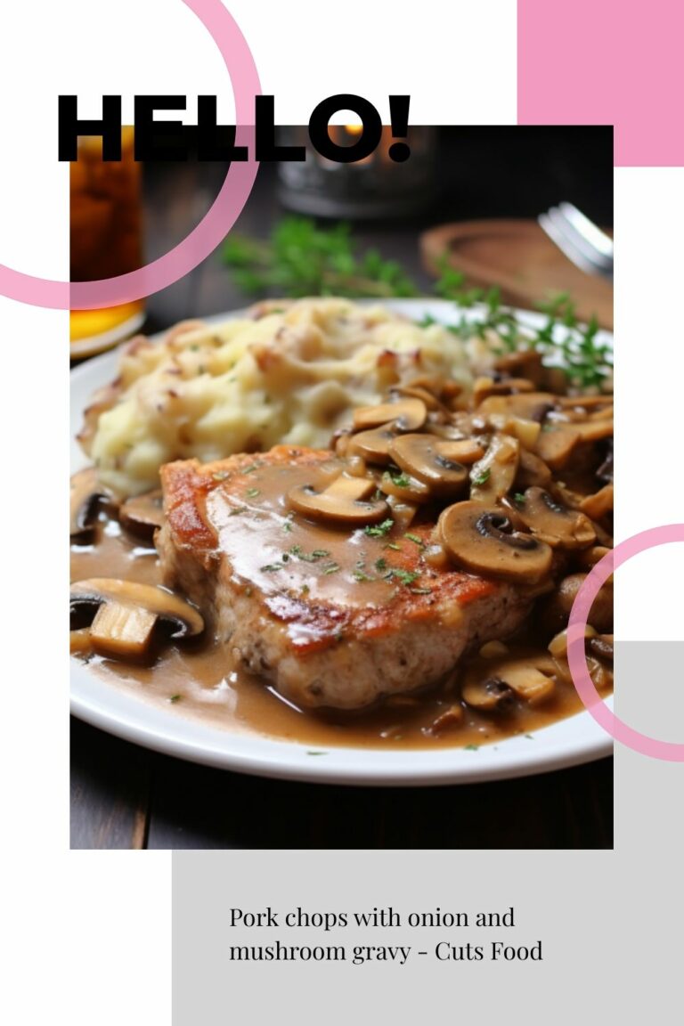 Pork chops with onion and mushroom gravy – Cuts Food