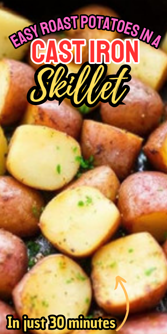 Easy Roast Potatoes in a Cast Iron Skillet