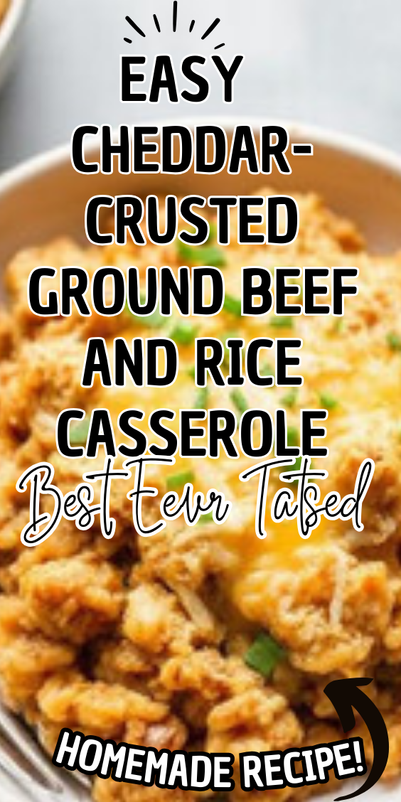 Easy Cheddar-Crusted Ground Beef and Rice Casserole