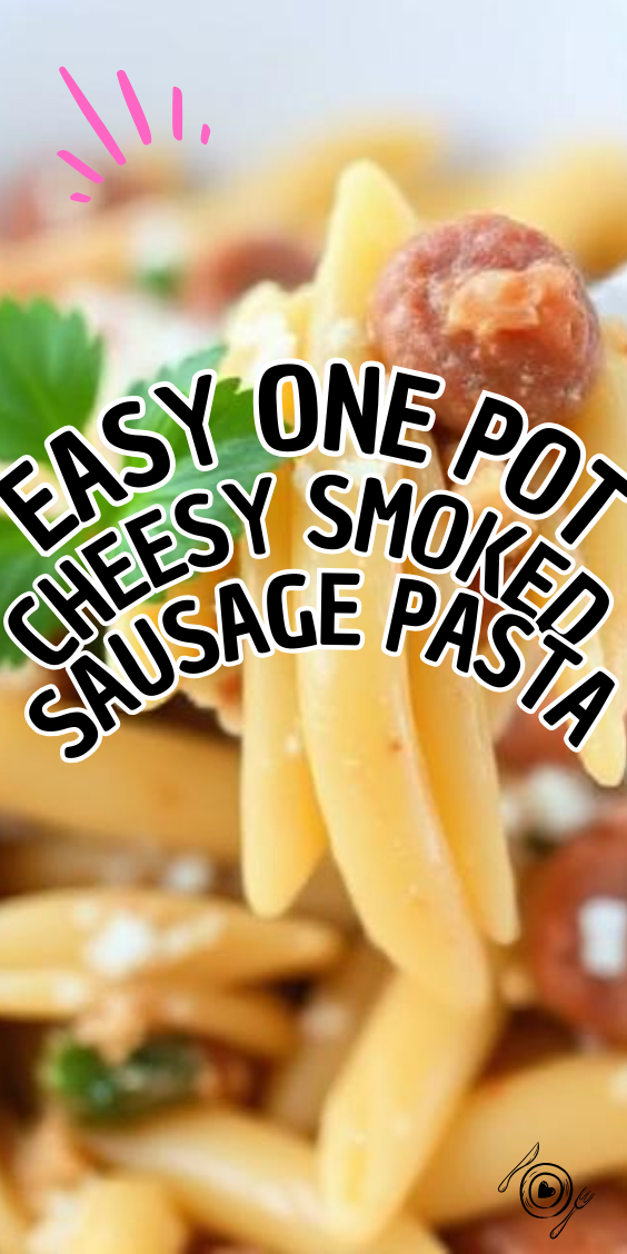 Easy One Pot Cheesy Smoked Sausage Pasta