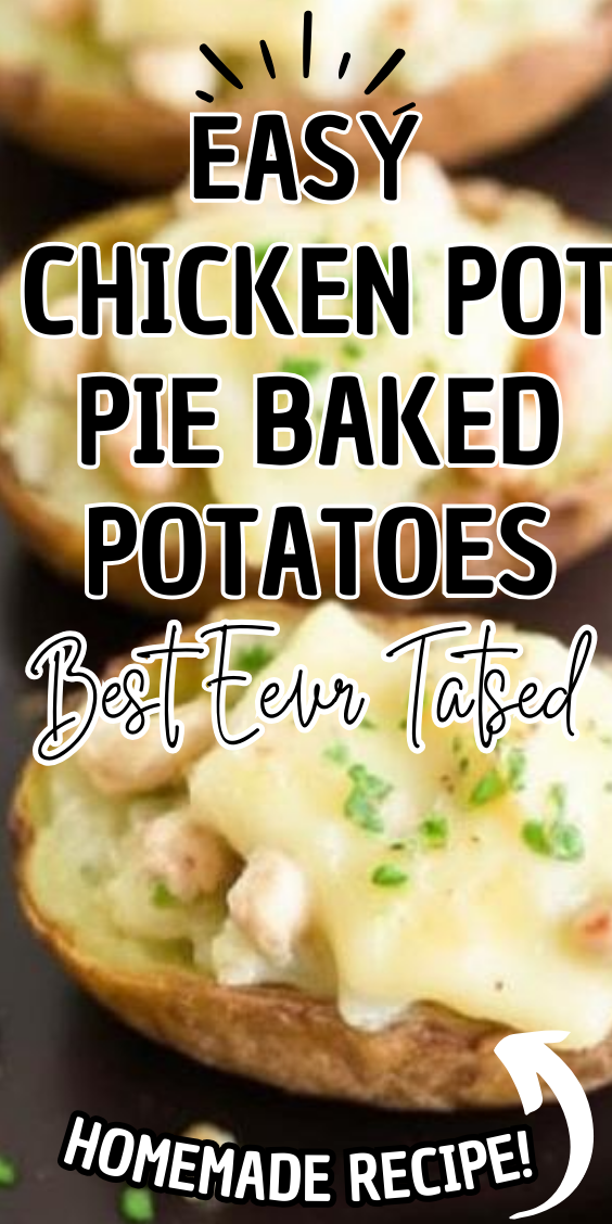 Easy Chicken Pot Pie Baked Potatoes