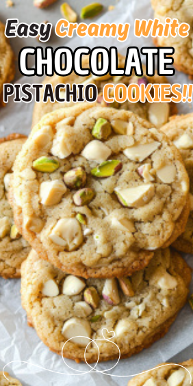 Easy Creamy White Chocolate Pistachio Cookies