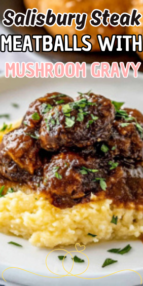 Easy Salisbury Steak Meatballs with Mushroom Gravy
