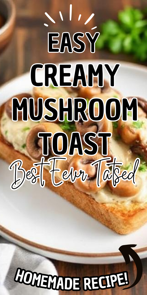 Easy Creamy Mushroom Toast
