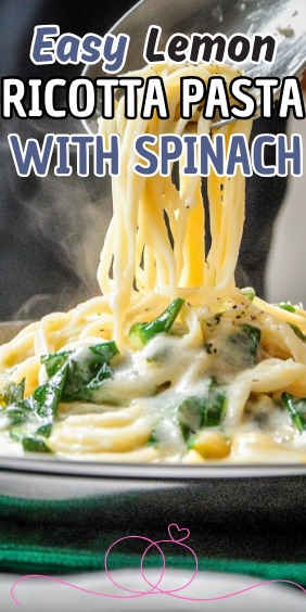 Easy Lemon Ricotta Pasta with Spinach