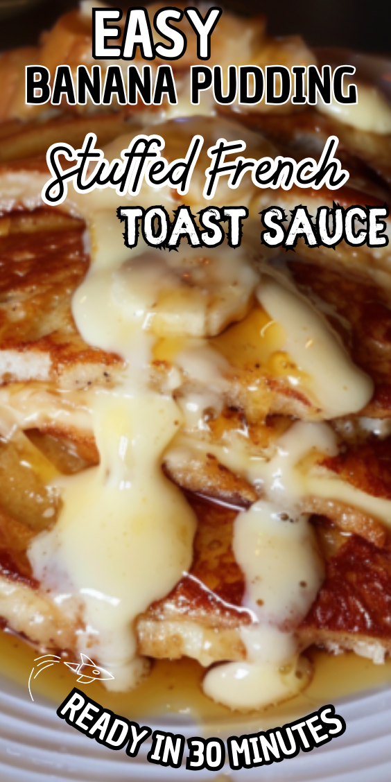 Easy Banana Pudding Stuffed French Toast