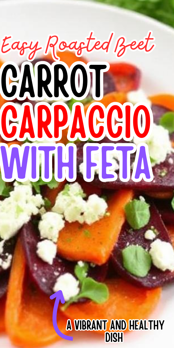 Easy Roasted Beet and Carrot Carpaccio with Feta