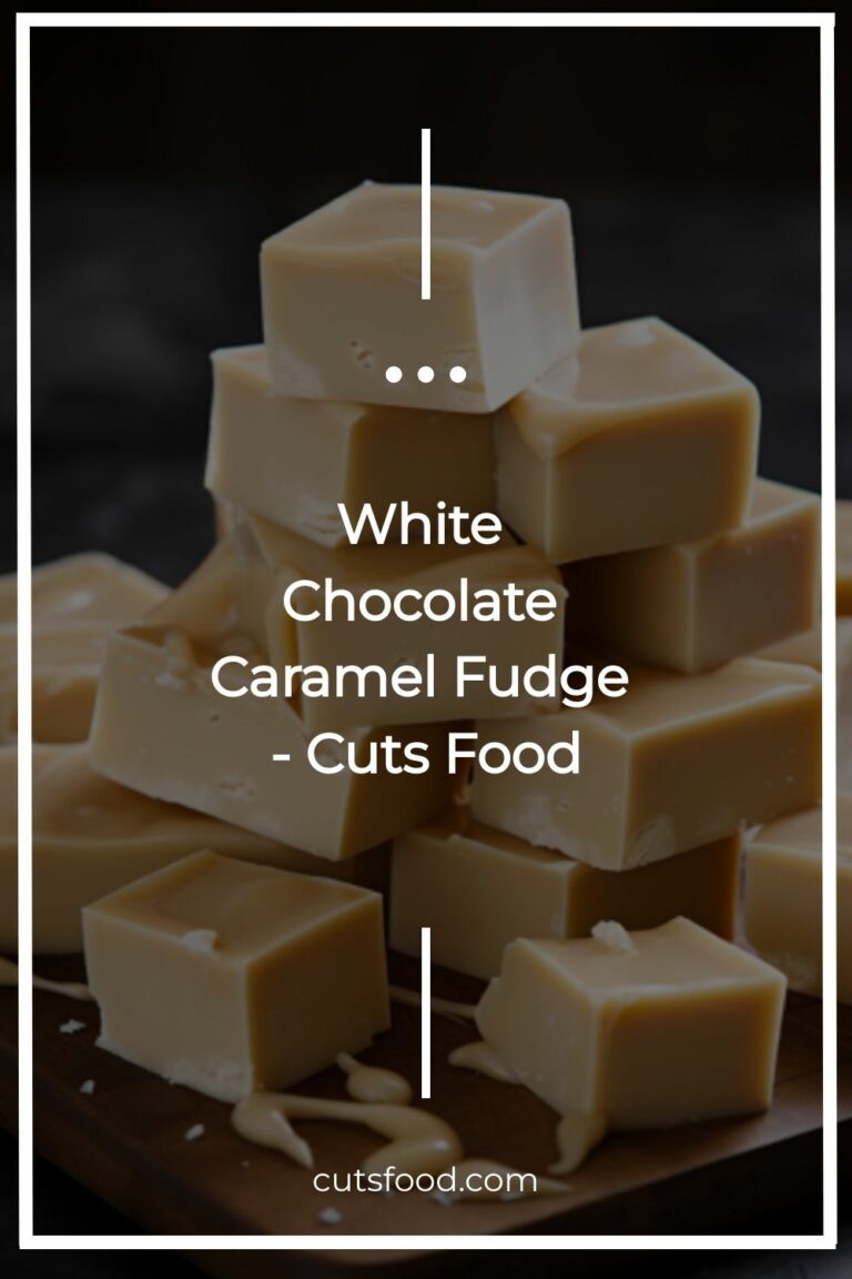 White Chocolate Caramel Fudge – Cuts Food