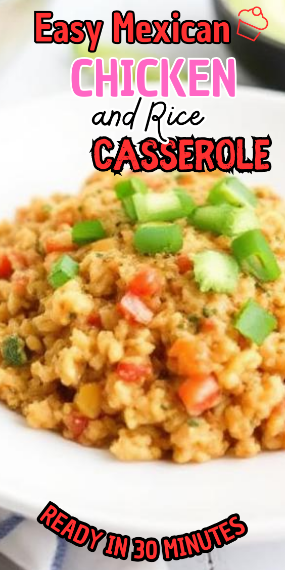 Easy Mexican Chicken and Rice Casserole
