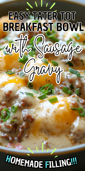 Easy Tater Tot Breakfast Bowl with Sausage Gravy