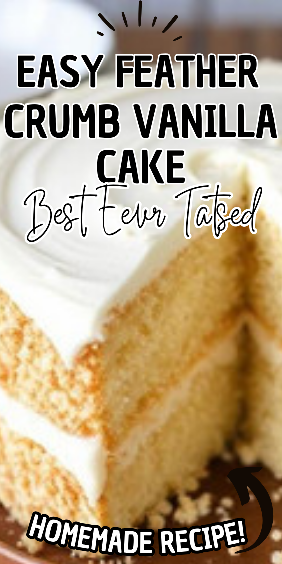 Easy Feather Crumb Vanilla Cake