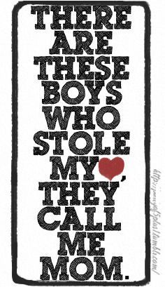 There Are These Boys Who Stole My They Call Me MOM
