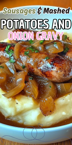 Easy Sausages with Mashed Potatoes and Onion Gravy