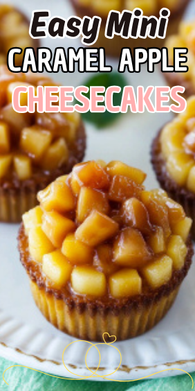 Easy Mini Caramel Apple Cheesecakes