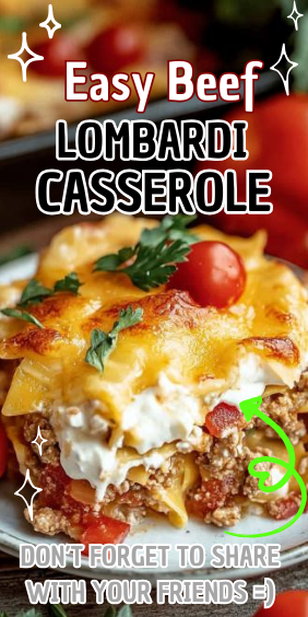 Easy Beef Lombardi Casserole