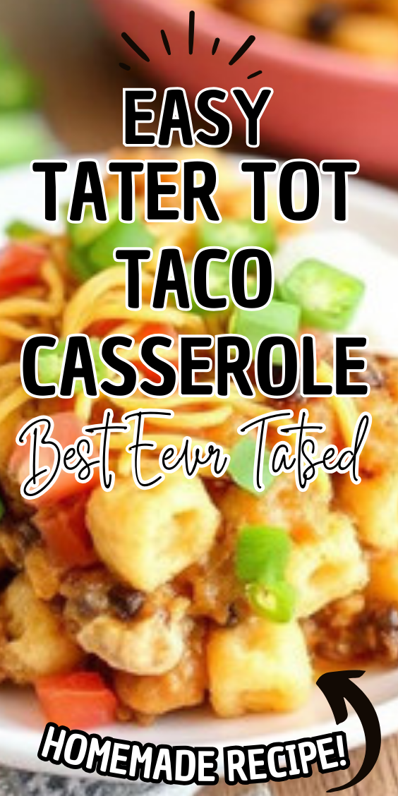 Easy Tater Tot Taco Casserole